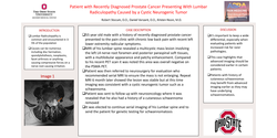 Thumbnail for PATIENT WITH RECENTLY DIAGNOSED PROSTATE CANCER PRESENTING WITH LUMBAR RADICULOPATHY CAUSED BY A CYSTIC NEUROGENIC TUMOR
